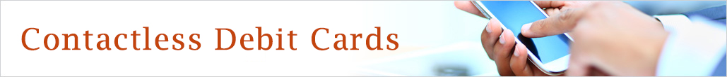 Contactless Debit Cards